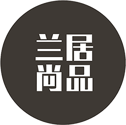 廣東蘭居尚品創(chuàng)意家居有限公司|Guangdong Luxlano Creative Home Co.,Ltd.
